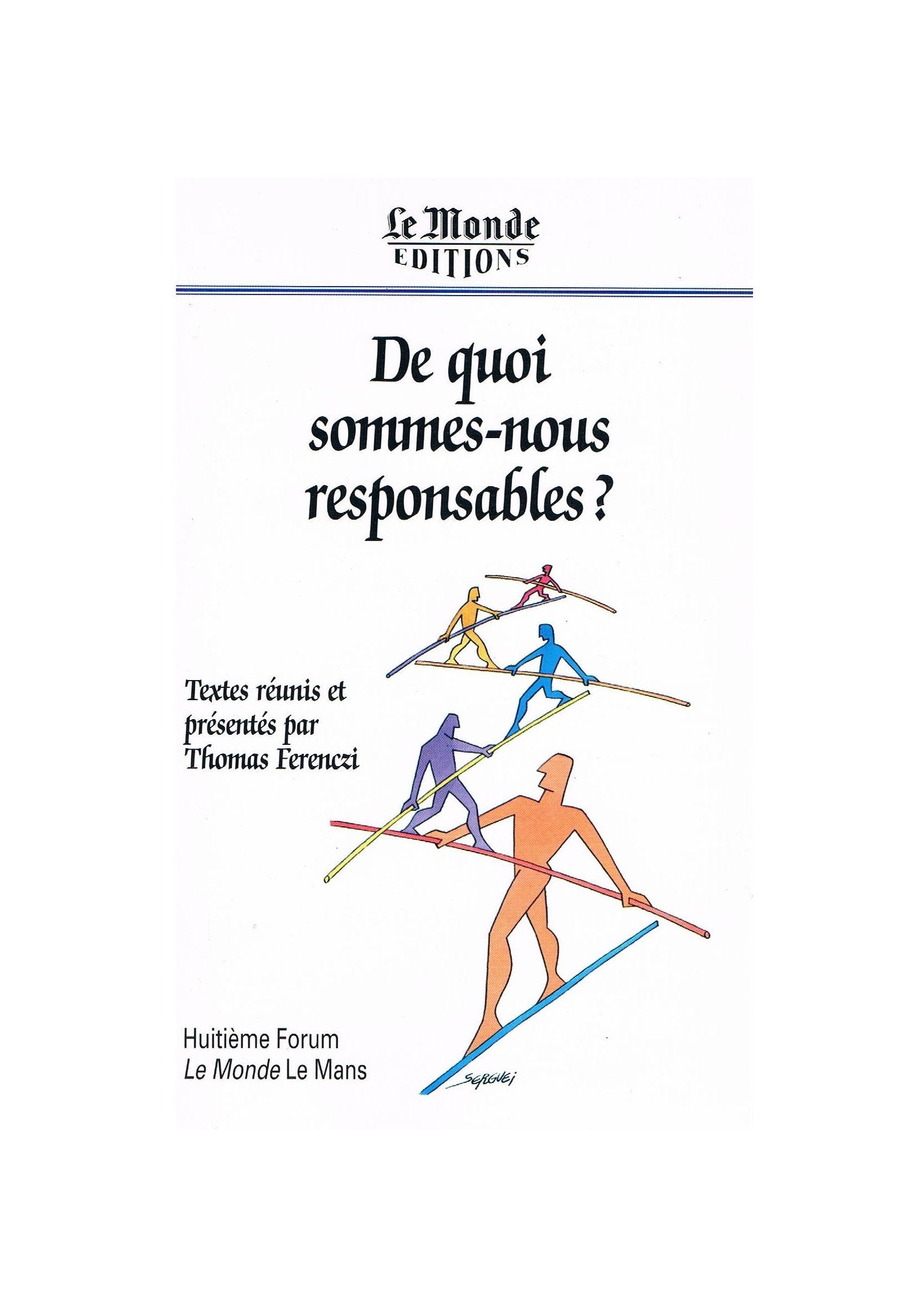 DE QUOI SOMMES NOUS RESPONSABLES ? Huitième forum "Le Monde" le Mans Books