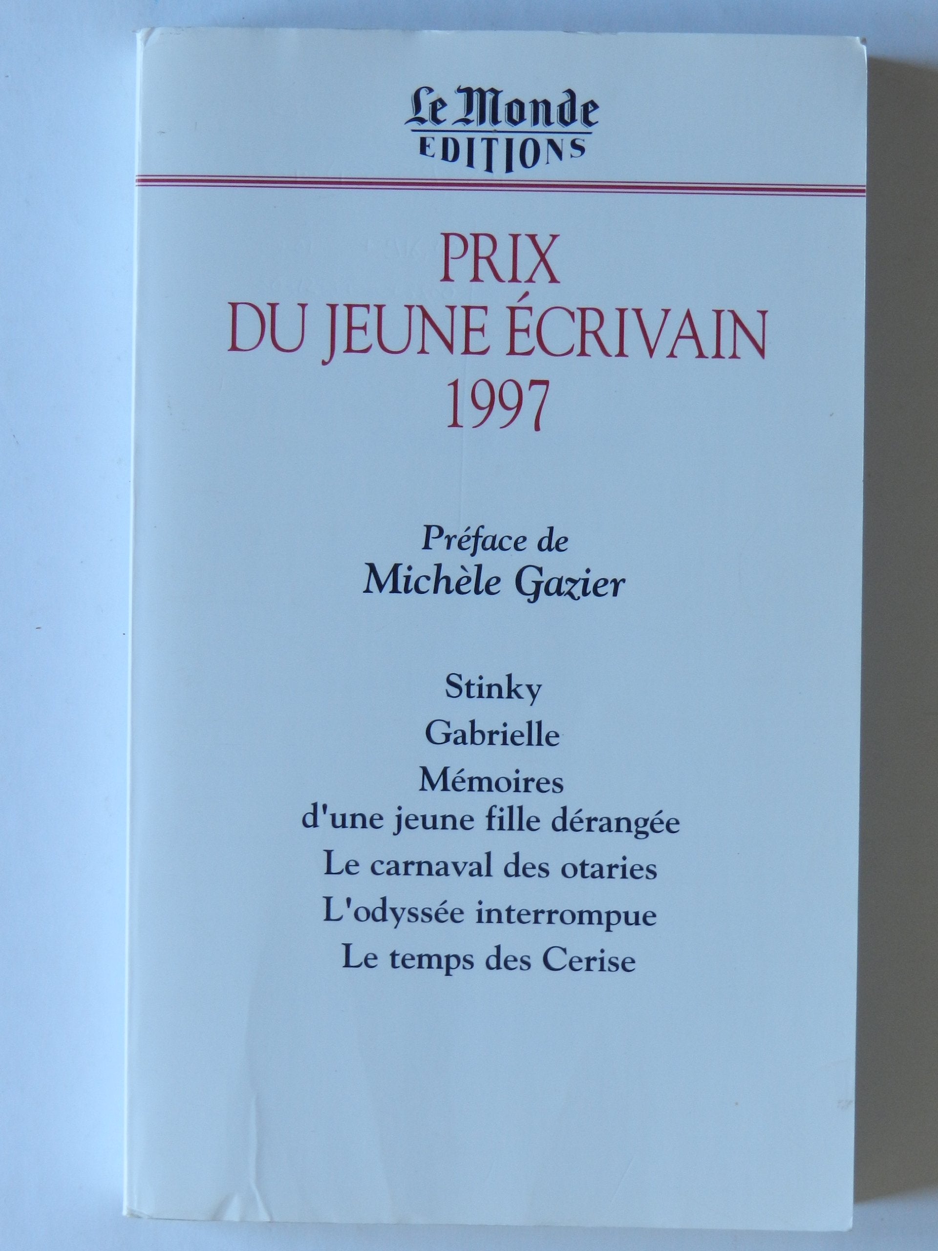 Prix Du Jeune Ecrivain 1997. Stinky, Gabrielle, Memoires D'Une Jeune Fille Derangee, Le Carnaval Des Otaries, L'Odyssee Interrompue, Le Temps Des Cerises book