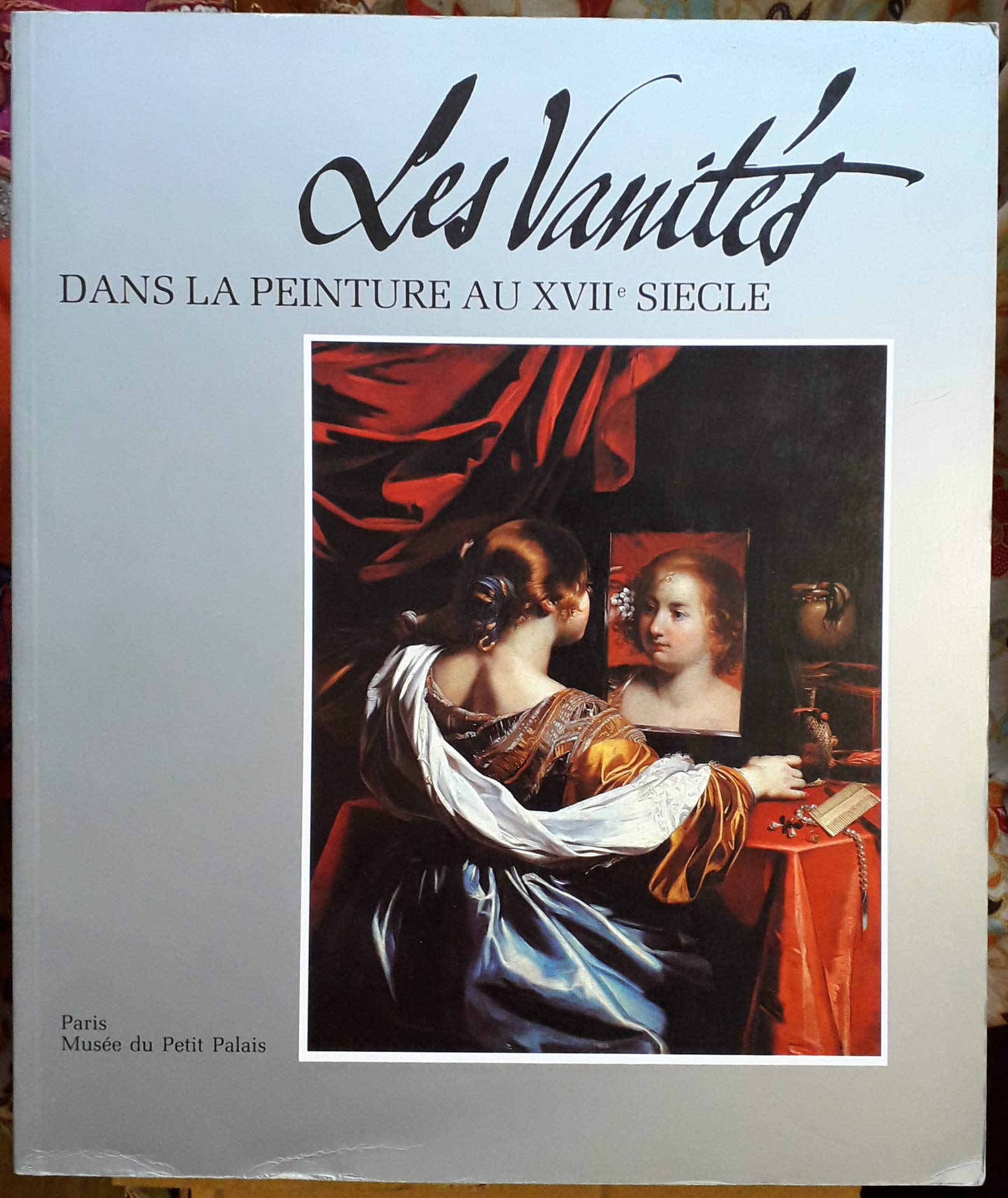 Les vanités dans la peinture au XVIIe siècle. Méditations sur la richesse, le dénuement et la rédemption. Sous la direction d'Alain Tapié. Books