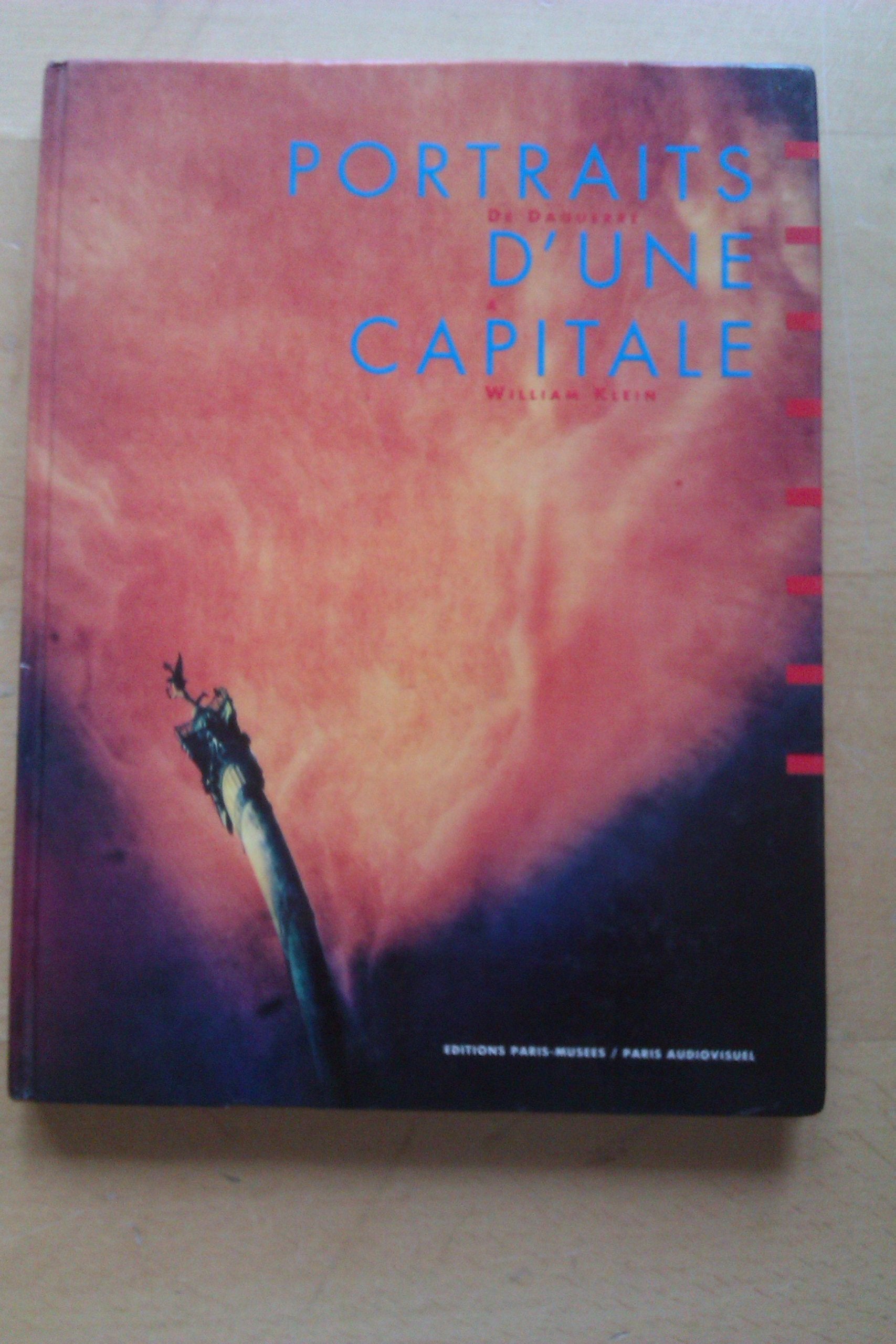 Portraits d'Une Capitale De Daguerre a William Klein: Collections Photographiques Du Musee Carnavalet Travel