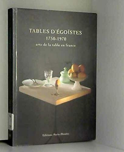Tables d'égoïstes 1750-1970 - Arts de la Table en France. Musée Carnavalet, 1993. book