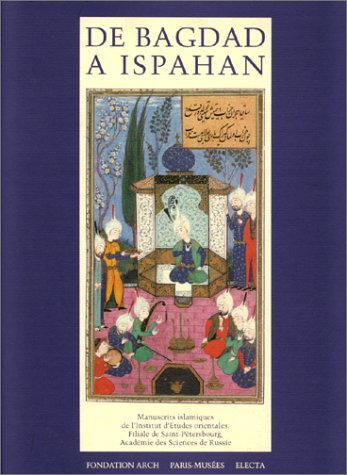 De Bagdad à Ispahan. Manuscrits islamiques de la Filiale de Saint-Pétersbourg de l'Institut d'Etudes orientales Film, Art & Culture