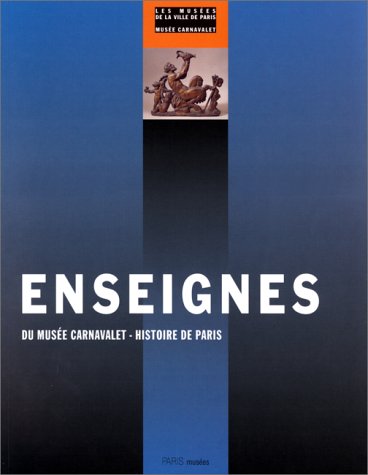 Enseignes du Musée Carnavalet, histoire de Paris: Catalogue raisonné book