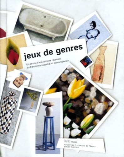 Jeux De Genres. Un Choix D'Acquisitions Recentes Du Fonds Municipal D'Art Contemporain book
