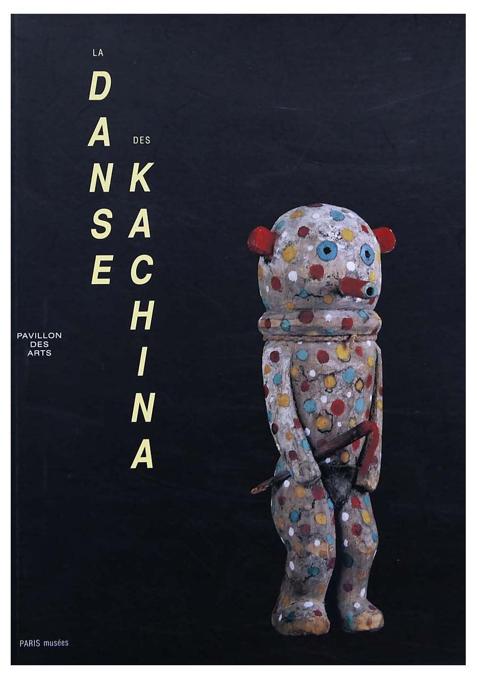 La Danse des Kachina: Poupees Hopi et Zuni dans les Collections Surrealistes et Alentour Film, Art & Culture