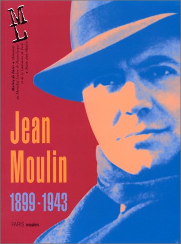 Jean Moulin 1899-1943: 1899-1943, [exposition , Paris... Musée Jean Moulin, [1999 Film, Art & Culture