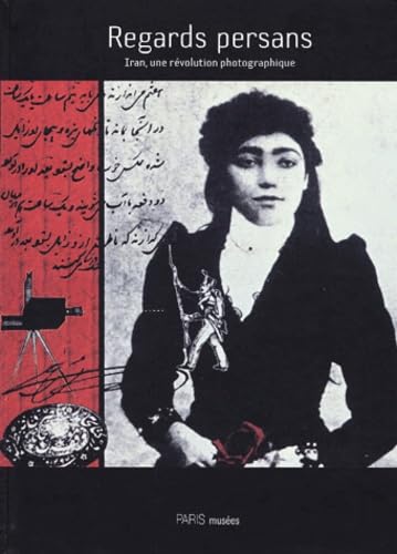 Regards persans : Iran, une révolution photographique book