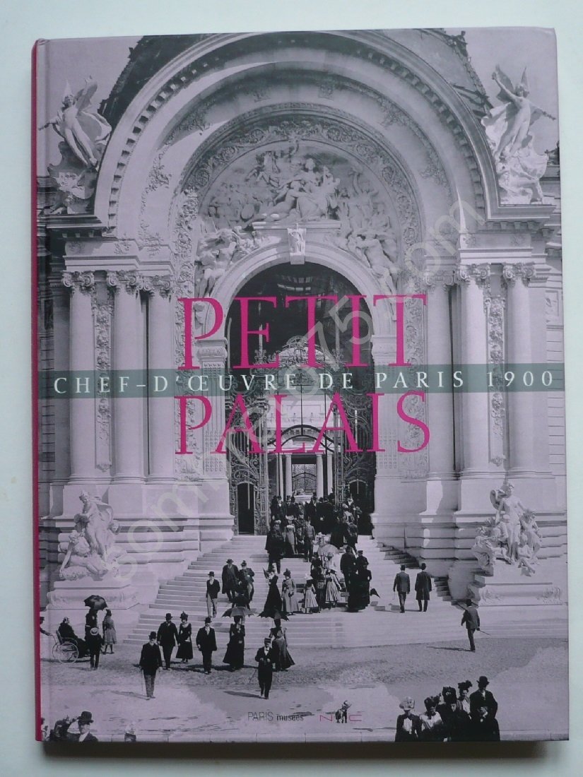 Le Petit Palais. Chef-d'oeuvre de Paris 1900: (F) Leisure, Home & Garden