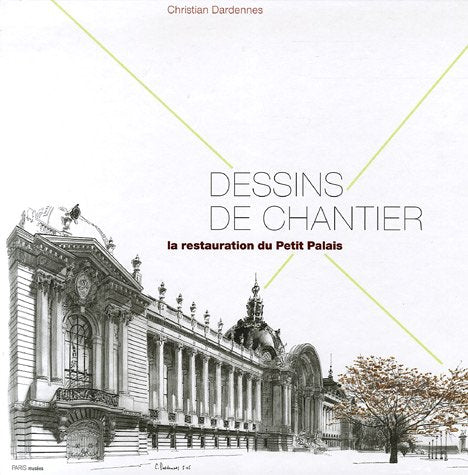 Dessins de chantier: La restauration du Petit Palais book