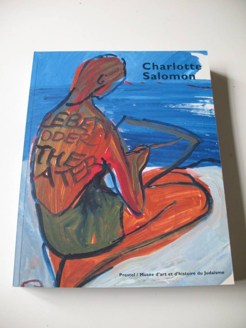 Charlotte Salomon. Vie? ou Théâtre? Politics & History