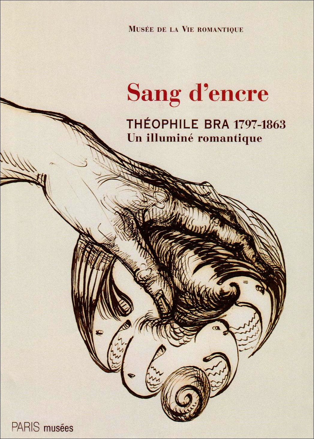 Sang d'encre: Théophile Bra (1797-1863), un illuminé romantique book