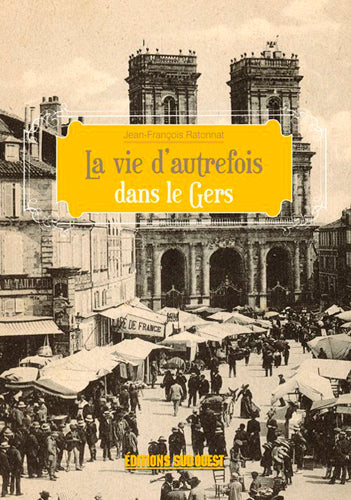 La vie d'autrefois dans le Gers Politics & History