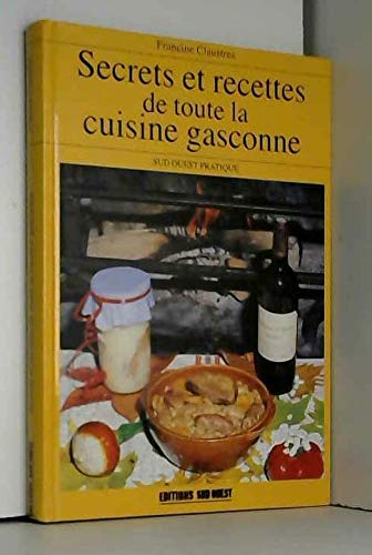 Secrets et recettes de toute la cuisine gasconne Books