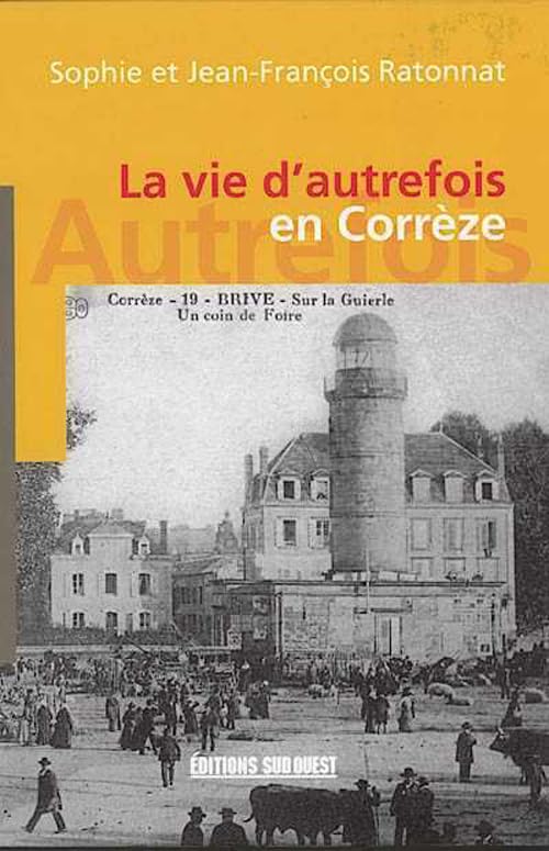 Correze (Vie D'Autrefois) Politics & History