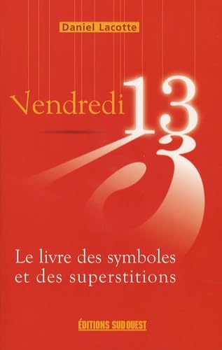 Vendredi 13: Le livre des symboles et des superstitions Religion & Esotericism