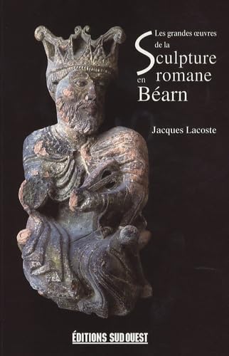 Les grandes oeuvres de la sculpture romane en Béarn Books