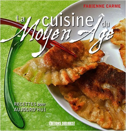 Cuisine Du Moyen-Age (La): Recettes pour aujourd'hui Leisure, Home & Garden