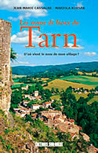Les noms de lieux du Tarn : d'où vient le nom de mon village ? book