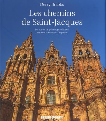 Les chemins de Saint-Jacques: Les routes du pèlerinage médiéval à travers la France et l'Espagne Books