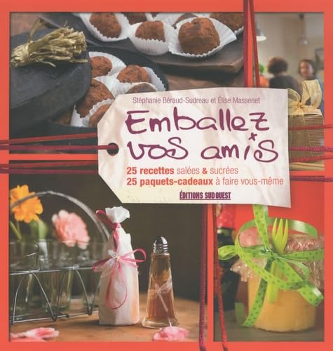 Emballez vos amis: 25 recettes salées & sucrées - 25 paquets cadeaux à faire vous-même Books