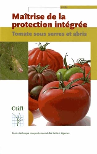 Maîtrise de la protection intégrée: Tomate sous serres et abris book