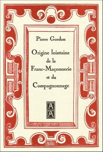 Origine lointaine de la Franc-Maçonnerie et du compagnonnage book