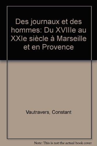 Des journaux et des hommes - Du XVIIe au XXIe siècle à Marseille et en Provence book