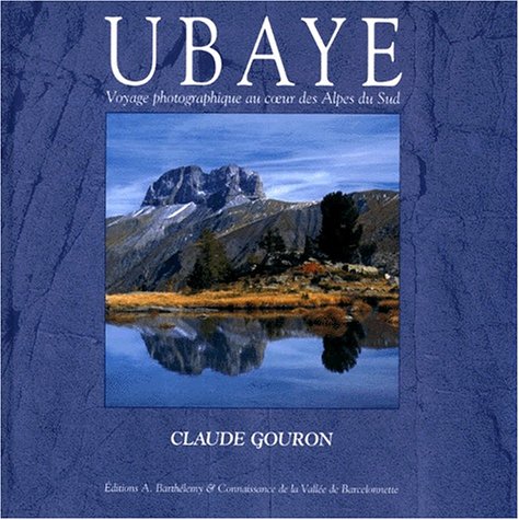 Ubaye : voyage photographique au coeur des Alpes du Sud Books