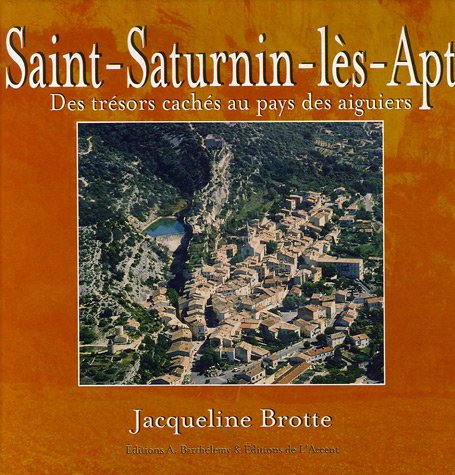 Saint-Saturnin-lès-Apt: Des trésors cachés au pays des aiguiers Books
