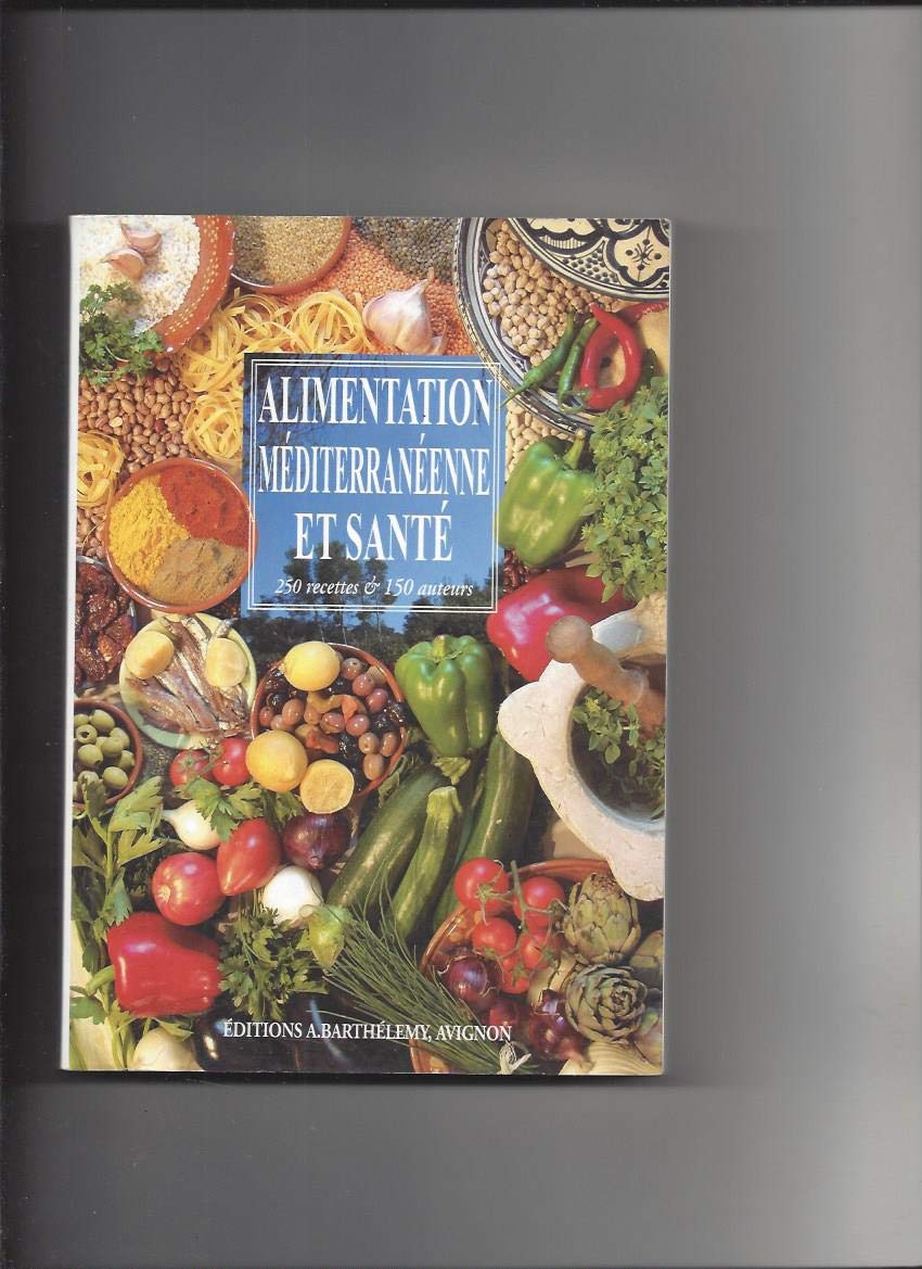 Alimentation méditerranéenne et santé : 250 recettes & 150 auteurs Books