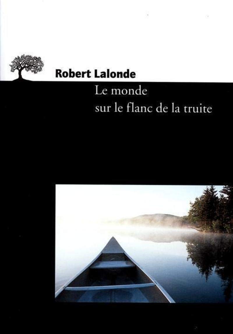 Le monde sur le flanc de la truite : notes sur l'art de voir, de lire et d'écrire book