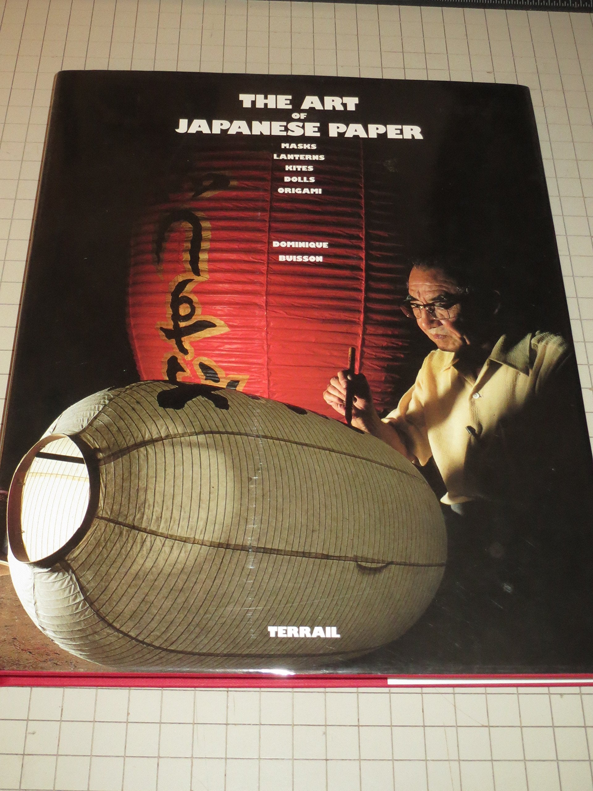 The Art of Japanese Paper: Masks, Lanterns, Kites, Dolls, Origami Hobbies & Crafts