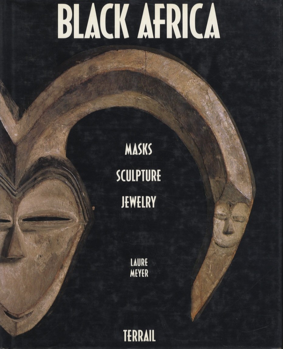 Black Africa: Masks Sculpture Jewelry Film, Art & Culture