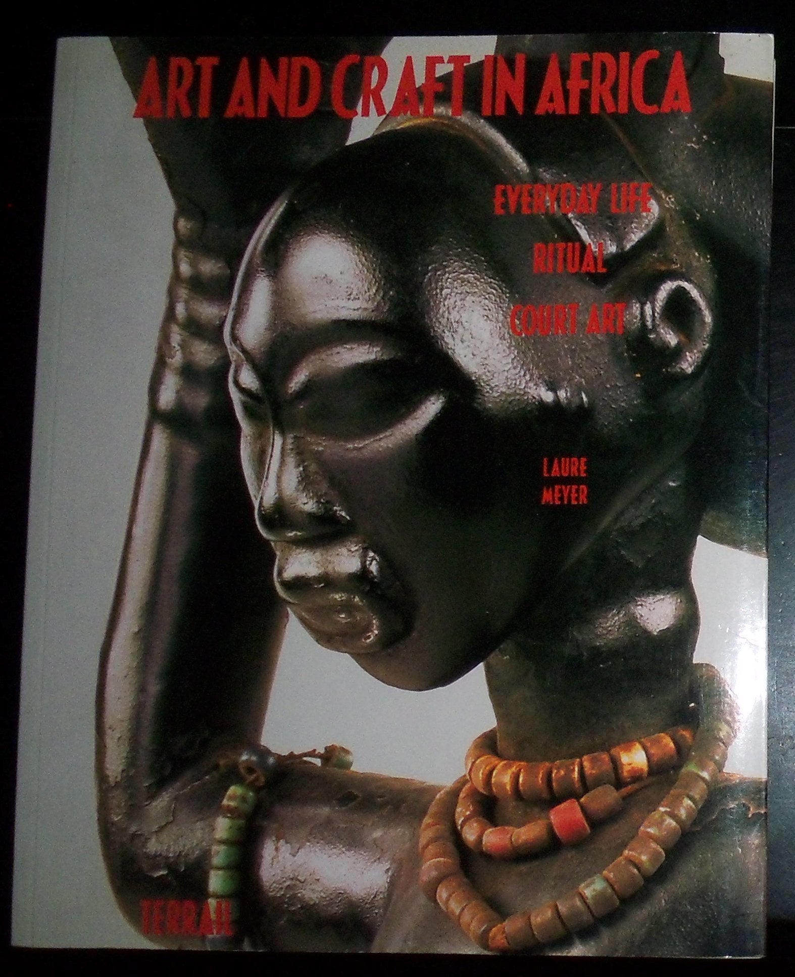 Art and Craft in Africa: Everyday Life Ritual Court Art Film, Art & Culture