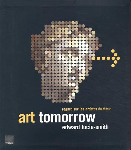 Art Tomorrow. Regard Sur Les Artistes Du Futur Books