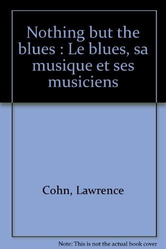 Nothing but the blues : le blues : sa musique et ses musiciens Books