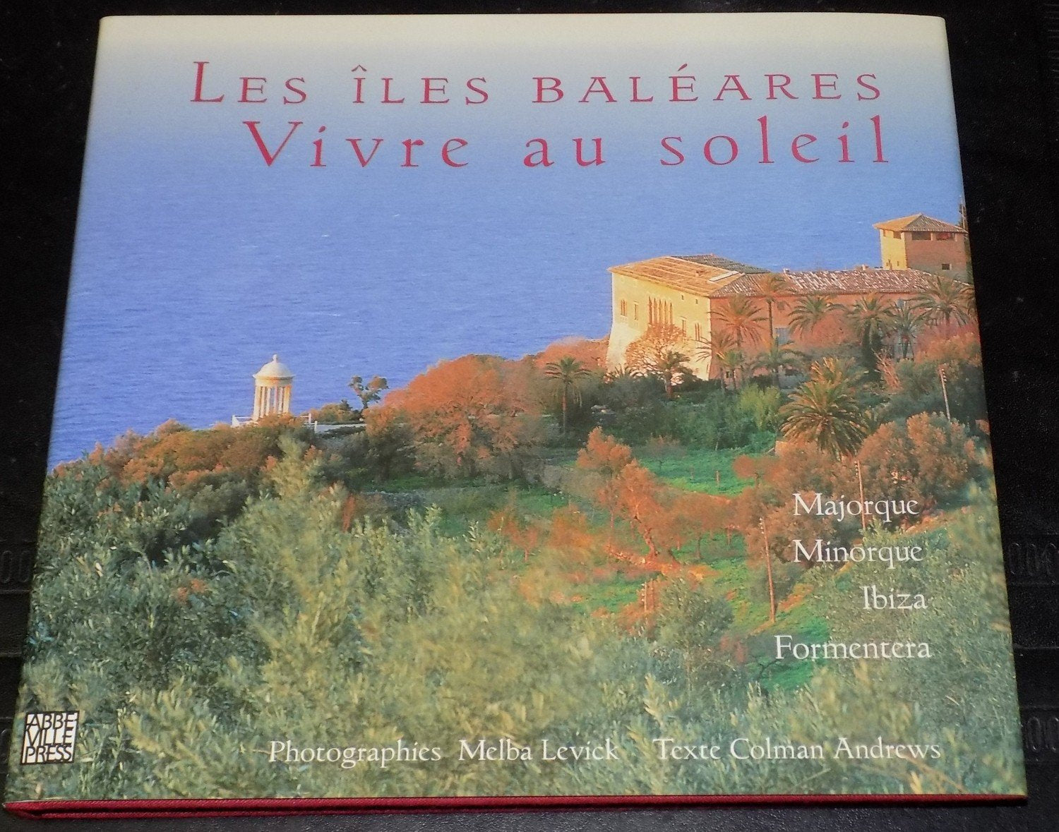 Les îles Baléares, vivre au soleil: Majorque, Minorque, Ibiza, Formentera Books