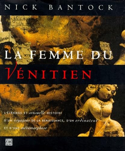 LA FEMME DU VENITIEN.: L'étrange et sensuelle histoire d'un voyageur de la Renaissance, d'un ordinateur et d'une métamorphose Books