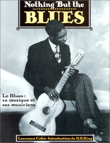 Nothing but the Blues. Le Blues : sa musique et ses musiciens book