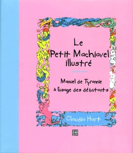 Le petit Machiavel illustré : Manuel de tyrannie à l'usage des débutants book