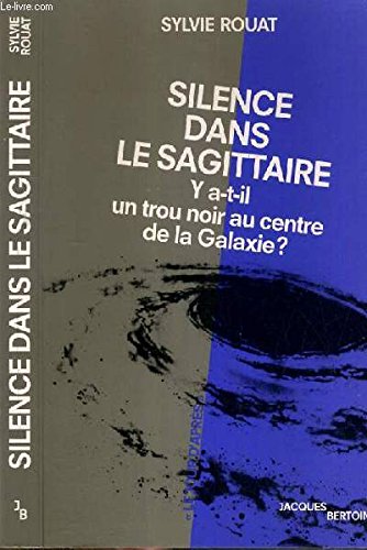 Silence dans le sagittaire : y a-t-il un trou noir au centre de la galaxie ? (Jour d Après) Books