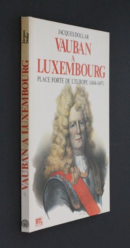 Vauban à Luxembourg : Place forte de l'Europe (1684-1697) Books