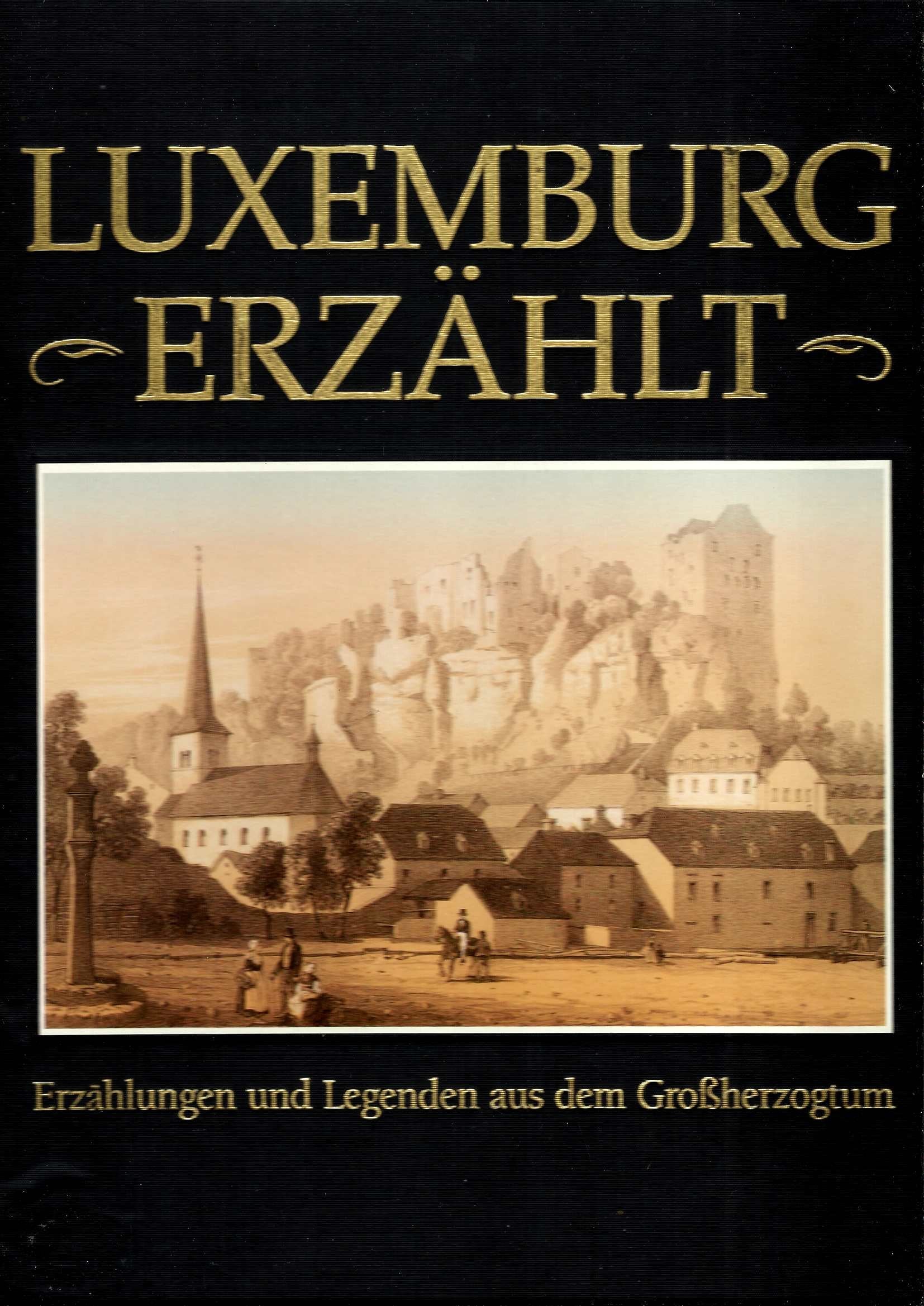 Luxemburg erzählt. Erzählungen und Legenden aus dem Großherzogtum Books