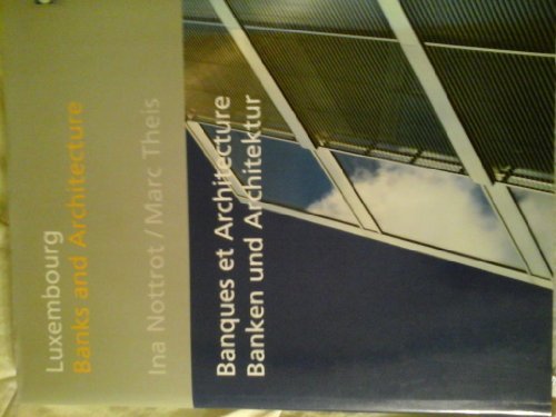Luxemburg - Banken & Architektur: Luxembourg - Banques & Architecture /Luxembourg - Banks and Architecture. Dt. /Franz. /Engl. Books