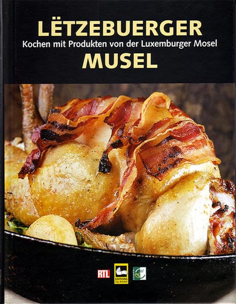 Lëtzebuerger Musel: Kochen mit Produkten von der Luxemburger Mosel Leisure, Home & Garden