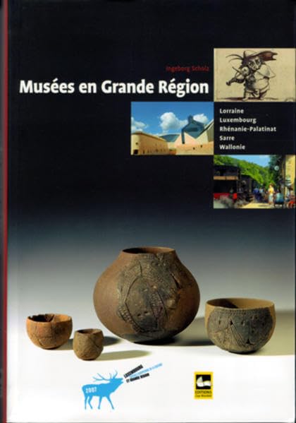 Musées en Grande Région: Lorraine, Luxembourg, Rhénanie-Palatinat, Sarre et Wallonie Leisure, Home & Garden