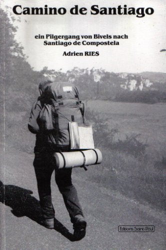Camino de Santiago ein Pilgergang von Bivels nach Santiago de Compostela book