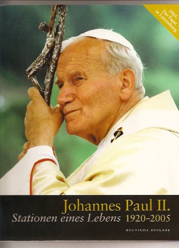 Johannes Paul II: 1920-2005 Stationen eines Lebens / Luxemburg Books