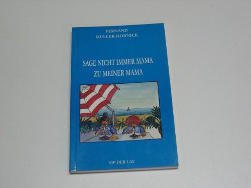 Sage nicht immer Mama zu meiner Mama. Books