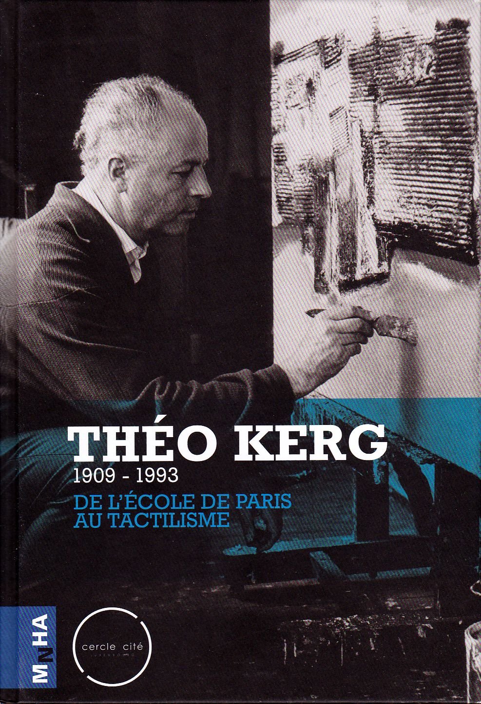 Théo Kerg, 1909-1993: De l'école de Paris au tactilisme book
